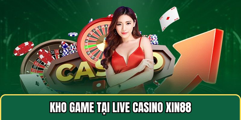 Kho game phong phú tại Live Casino Xin88