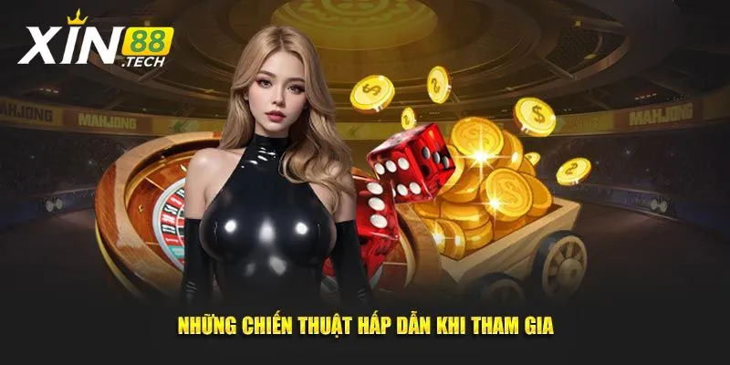 Những chiến thuật hấp dẫn khi tham gia 