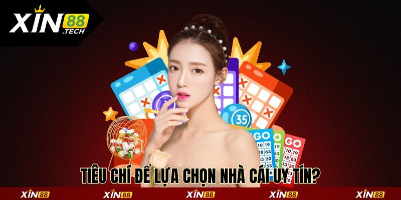 Tiêu chí để lựa chọn nhà cái uy tín?