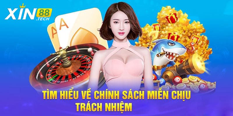 Giới thiệu chính sách miễn trừ trách nhiệm Xin88