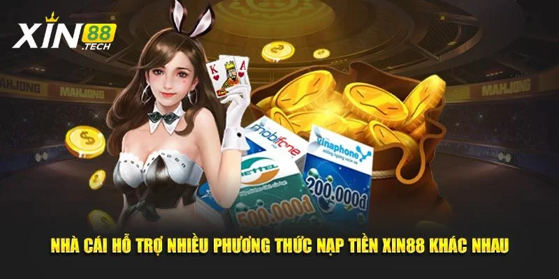 Nhà cái hỗ trợ nhiều phương thức nạp tiền Xin88 khác nhau