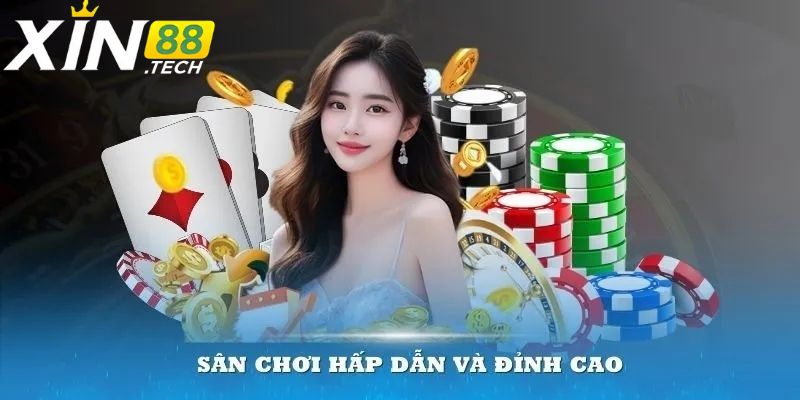 Đa dạng sảnh cá cược hấp dẫn đỉnh cao tại nhà cái Xin88