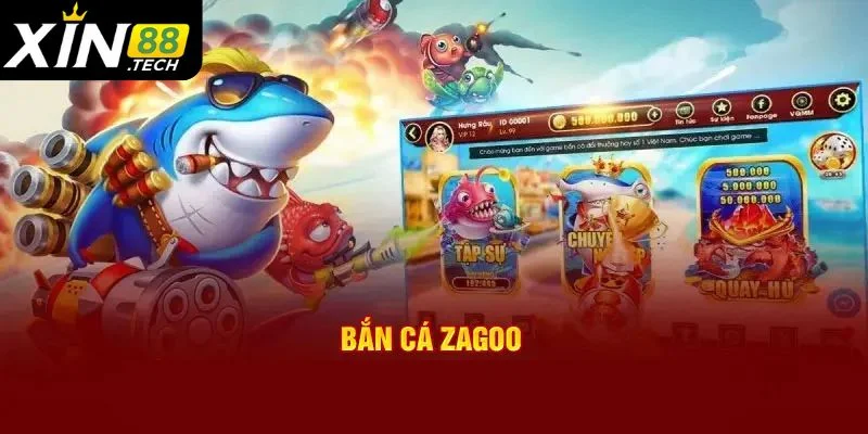 Tổng quan về bắn cá zagoo