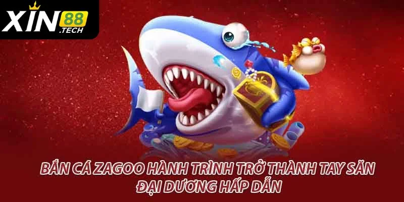 Bí quyết bắn cá Zagoo